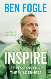 book cover of Inspire: Life Lessons from the Wilderness by Ben Fogle