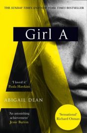 book cover of Girl A by Abigail Dean