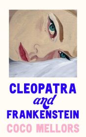 book cover of Cleopatra and Frankenstein by Coco Mellors