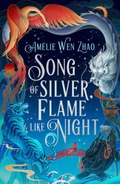 book cover of Song of Silver, Flame Like Night (Song of The Last Kingdom, Book 1) by Amélie Wen Zhao