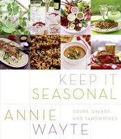 book cover of Keep It Seasonal: Soups, Salads, and Sandwiches by Annie Wayte