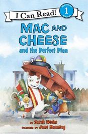 book cover of Mac and Cheese and the Perfect Plan (I Can Read Book 1) by Sarah Weeks