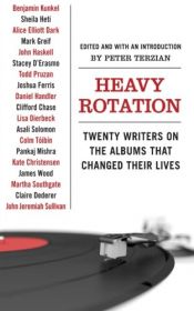 book cover of Heavy Rotation: Twenty Writers on the Albums That Changed Their Lives by Peter Terzian