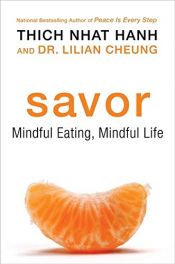 book cover of Savor : mindful eating, mindful life by Lilian Cheung|Thich Nhat Hanh
