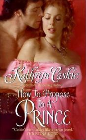 book cover of How to Propose to a Prince (Royle sisters) by Kathryn Caskie