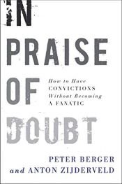 book cover of In praise of doubt : how to have convictions without becoming a fanatic by Anton C Zijderveld|Peter Berger