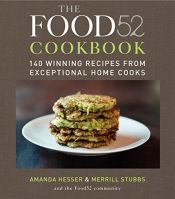 book cover of The food52 cookbook : 140 winning recipes from exceptional home cooks by Amanda Hesser