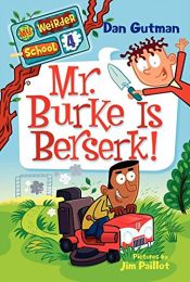 book cover of My Weirder School #4: Mr. Burke Is Berserk! by Dan Gutman