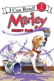 book cover of Marley: Messy Dog (I Can Read Book 2) by John Grogan