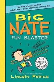 book cover of Big Nate Fun Blaster: Cheezy Doodles, Crazy Comix, and Loads of Laughs! by Lincoln Peirce