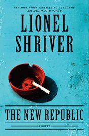 book cover of The New Republic by Lionel Shriver