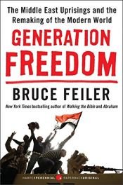 book cover of Generation Freedom: The Middle East Uprisings and the Remaking of the Modern World by Bruce Feiler
