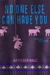 book cover of No One Else Can Have You by Kathleen Hale