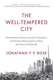 book cover of The Well-Tempered City by Jonathan F. P. Rose