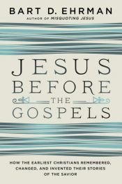 book cover of Jesus Before the Gospels by Bart D. Ehrman