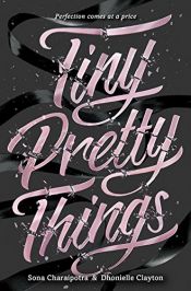book cover of Tiny Pretty Things by Dhonielle Clayton|Sona Charaipotra