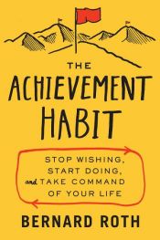 book cover of The Achievement Habit by Bernard Roth