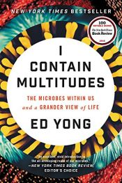 book cover of I Contain Multitudes: The Microbes Within Us and a Grander View of Life by Ed Yong