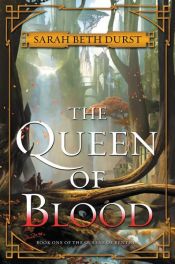 book cover of The Queen of Blood by Sarah Beth Durst