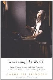 book cover of Rebalancing the World: Why Women Belong and Men Compete and How to Restore the Ancient Equilibrium by Carol L. Flinders