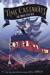 book cover of Time Castaways #1: The Mona Lisa Key by Liesl Shurtliff