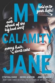 book cover of My Calamity Jane by Brodi Ashton|Cynthia Hand|Jodi Meadows