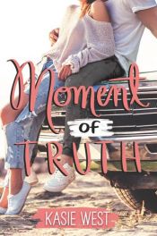 book cover of Moment of Truth by Kasie West