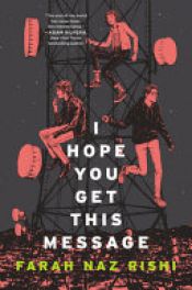 book cover of I Hope You Get This Message by Farah Naz Rishi