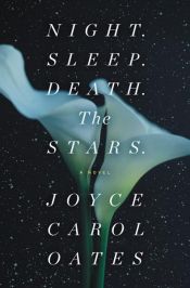 book cover of Night. Sleep. Death. The Stars. by 喬伊斯·卡羅爾·歐茨