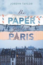 book cover of The Paper Girl of Paris by Jordyn Taylor