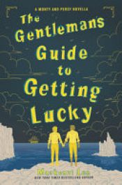 book cover of The Gentleman's Guide to Getting Lucky by Mackenzie Lee