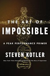 book cover of The Art of Impossible by Steven Kotler