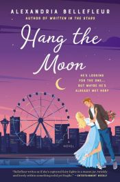 book cover of Hang the Moon by Alexandria Bellefleur