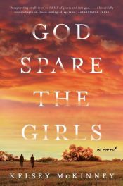 book cover of God Spare the Girls by Kelsey McKinney