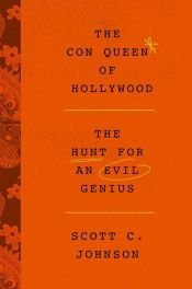 book cover of The Con Queen of Hollywood by Scott C. Johnson