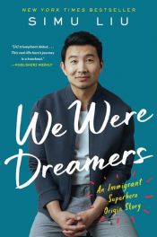 book cover of We Were Dreamers by Simu Liu