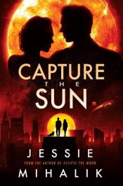 book cover of Capture the Sun by Jessie Mihalik