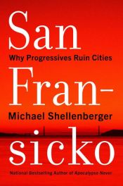 book cover of San Fransicko by Michael Shellenberger