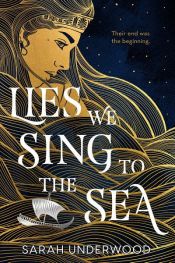 book cover of Lies We Sing to the Sea by Sarah Underwood
