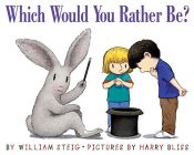 book cover of Which Would You Rather Be? by William Steig