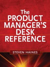 book cover of The Product Manager's Desk Reference by Steven Haines