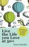 Live The Life You Love At 50+: A Handbook For Career And Life Success (UK Professional General Reference)