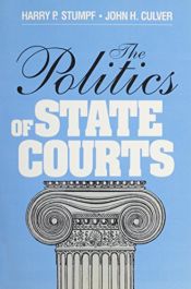 book cover of The Politics of State Courts by Harry P. Stumpf|John H. Culver