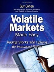 book cover of Volatile Markets Made Easy: Trading Stocks and Options for Increased Profits by Guy Cohen