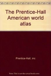 book cover of The Prentice-Hall American World Atlas by Inc. Prentice-Hall