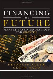 book cover of Financing the Future: Market-Based Innovations for Growth by Franklin Allen