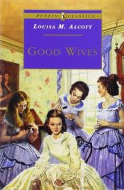 book cover of Good wives, or, Meg, Jo, Beth, and Amy by Louisa May Alcott