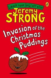 book cover of Invasion of the Christmas Puddings by Jeremy Strong