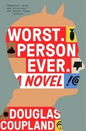 book cover of Worst. Person. Ever. by Дуглас Коупленд