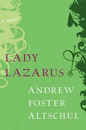 book cover of Lady Lazarus by Andrew Foster Altschul